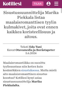 Sisustussuunnittelija Tampere kokemuksia, Marika Piekkala, Marikan SisustusStudio, Pirkanmaa, Ylöjärvi, Ikaalinen, Parkano, Nokia, Kangasala, Helsinki, Turku, Lahti, Espoo, Kotka, Forssa, Pori, Vaasa, Jyväskylä ja Somero suositukset asiakkailta, sisustussuunnittelua rakkaudella yksityisiin ja julkisiin kohteisiin. Kotiliesi haastattelu Iida Tani, maalaisromanttinen sisustus ja tyyli