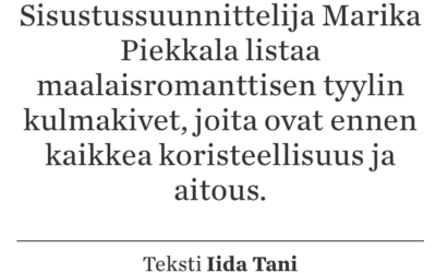 Kotiliesi lehden haastattelu, Iida Tani, Maalaisromanttinen sisustus, haastateltavana sisustussuunnittelija Marika Piekkala